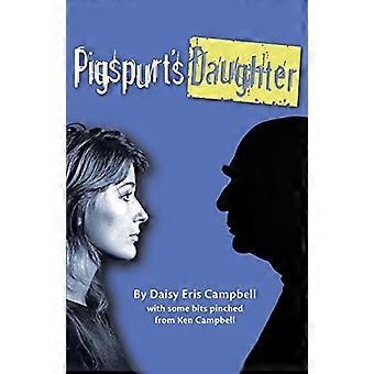 Pigspurt's Daughter: A Mythic Dad / A Legacy of Lunacy