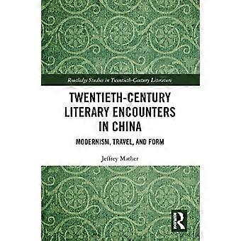 Rencontres littéraires du XXe siècle en Chine : modernisme, voyage et forme (Routledge Studies in Twentieth-Century Literature)