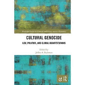 Kultureller Völkermord: Recht, Politik und globale Manifestationen (Routledge-Studien zu Völkermord und Verbrechen gegen die Menschlichkeit)