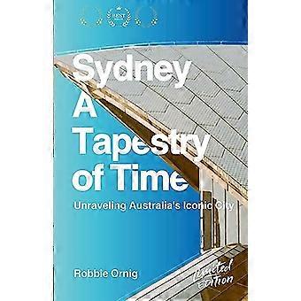 Sydney: Ein Wandteppich der Zeit: Australiens ikonische Stadt entwirren