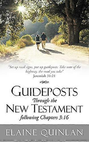 Guideposts Through the New Testament Following Chapters 3: 16: