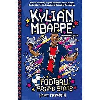 Voetbal Rising Stars: Kylian Mbappe (Voetbal Rising Stars)