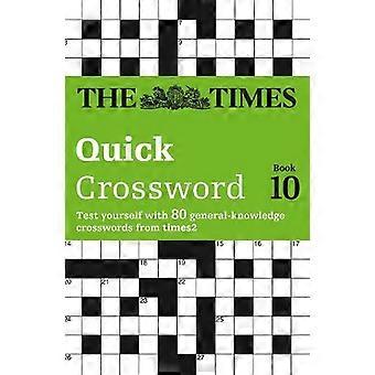 The Times Quick Crossword Book 10 80 World-famous Crossword Puzzles From The Tim - The Times Mind Games