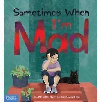 Sometimes When I'm Mad - Deborah Serani