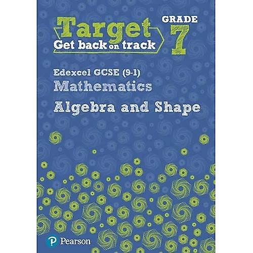 Target Grade 7 Edexcel GCSE (9-1) Mathematics Algebra and Shape Workbook