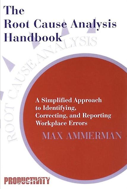 The Root Cause Analysis Handbook by Max Ammerman Paperback Book