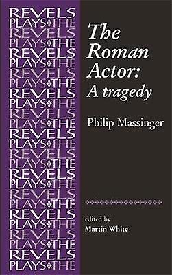 The Roman Actor by Martin White Paperback Book