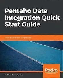 Pentaho Data Integration Quick Start Guide - Mara Carina Roldn