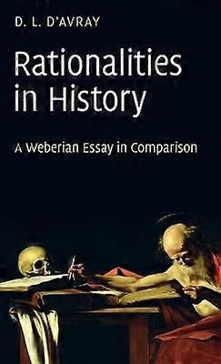 Rationalities in History A Weberian Essay in Comparison