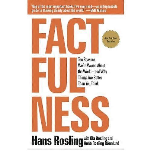 Factfulness: Ten Reasons We're Wrong about the World--And Why Things Are . You Think
