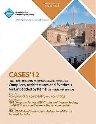 Casi 12: Atti della Conferenza Internazionale ACM 2012 su Compilatori, Architetture e Sintesi per Sistemi Embedded