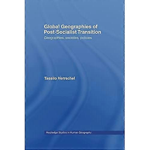 Global Geographies of Post-Socialist Transition: Geographies, Societies, Policies