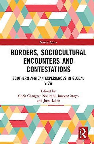 Borders Sociocultural Encounters and Contestations: Southern African Experiences in Global View