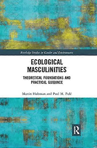 Ecological Masculinities: Theoretical Foundations and Practical Guidance