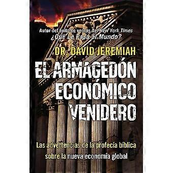 El Armagedn Econmico Venidero Las Advertencias De La Profeca Bblica Sobre La Nue - David Jeremiah - Paperback - en Book