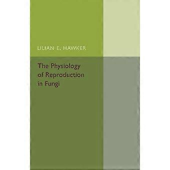 A fisiologia da reprodução em fungos - Lilian E. Hawker