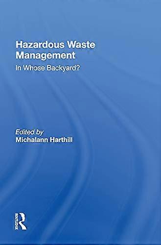 Hazardous Waste Management: In Whose Backyard?