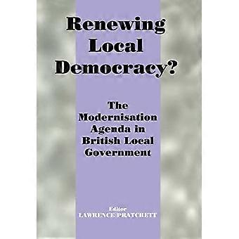 Renewing Local Democracy? The Modernisation Agenda in British Local Government