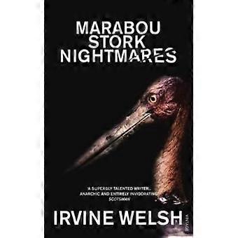 Marabou Stork Nightmares - Irvine Welsh - Pehmeäkantinen kirja - Englanninkielinen kirja - Musiikki, näyttämö ja näyttö