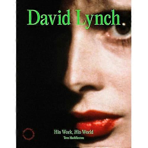 David Lynch : His Work, His World