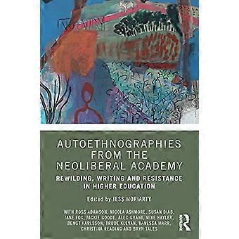 Autoetnografie z Neoliberalna Akademia: Rewilding, Pisanie i odporność w szkolnictwie wyższym