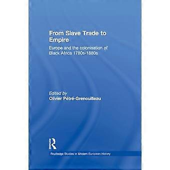 De la trata de esclavos al imperio: la colonización europea del África negra 1780-1880 (Routledge Studies in Modern European History)
