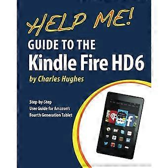 Aiutami! Guida al Kindle Fire HD 6: guida per l'utente passo passo per il tablet di quarta generazione di Amazon