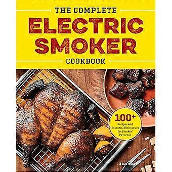 Das komplette Kochbuch für elektrische Raucher: 100+ Rezepte und wichtige Techniken für rauchige Favoriten