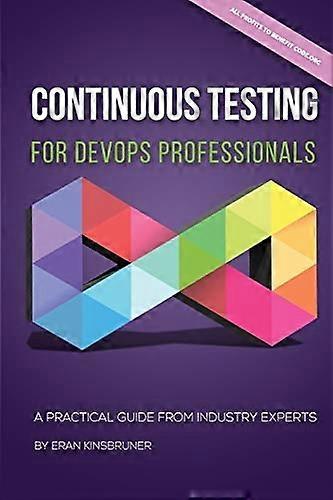 Continuous Testing for DevOps Professionals: A Practical Guide From Industry Experts