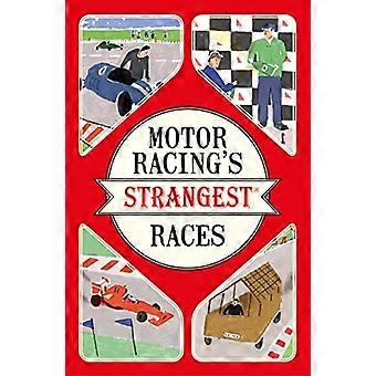 Las razas más extrañas de carreras de motor: extraordinaria pero historias verdaderas más de un siglo de automovilismo