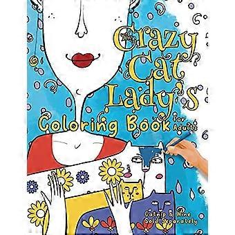 Le livre de coloriage de The Crazy Cat Lady pour adultes: un livre de coloriage amusant et diversifié pour les amoureux des chats pour la relaxation, le soulagement du stress et au-delà