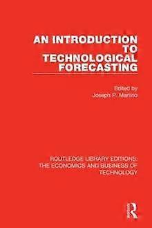 An Introduction To Technological Forecasting - Taylor & Francis Ltd