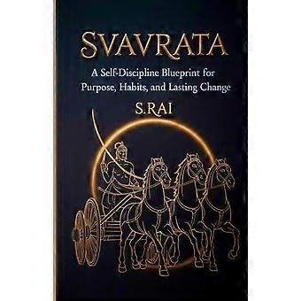 Svavrata: Un plan de autodisciplina para lograr propósito, hábitos y un cambio duradero. Autoayuda, crecimiento personal, mentalidad, productividad.
