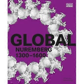 Global Nürnberg: 1300-1600