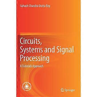 Circuits Systems And Signal Processing A Tutorials Approach - Suhash Chandra Dutta Roy - Hardcover - en Book