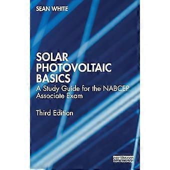 Solar Photovoltaic Basics A Study Guide for the NABCEP Associate Exam