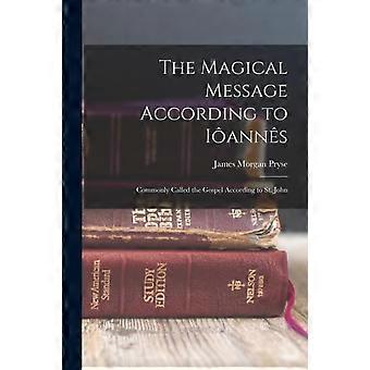 The Magical Message According To Ianns Commonly Called The Gospel According To S - James Morgan Pryse - Paperback - en Book