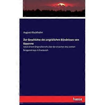 Zur Geschichte Des Angeblichen Bndnisses Von Bayonnenebst Einem Originalbericht - August Kluckhohn - Paperback - English Book - History