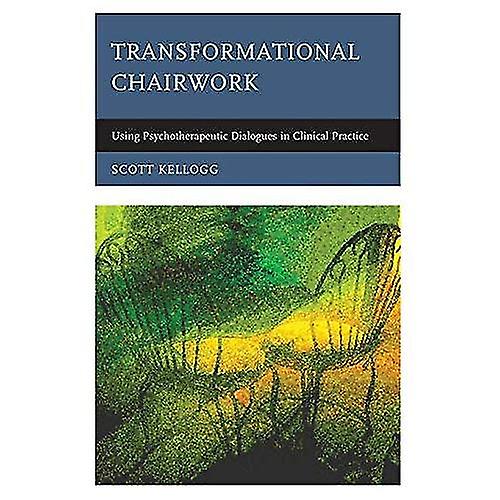 Transformational Chairwork: Using Psychotherapeutic Dialogues in Clinical Practice