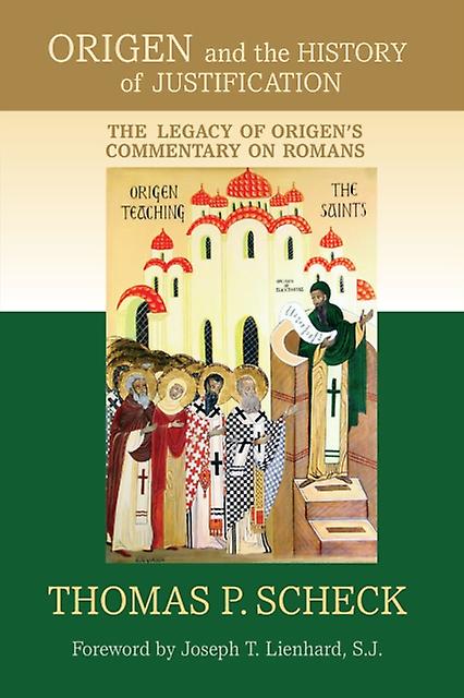 Origen And The History Of Justification by Thomas P. Scheck Paperback Book