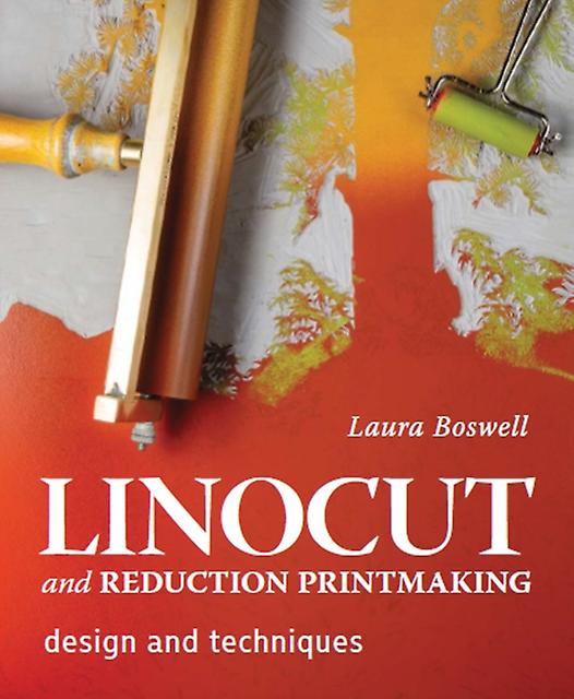 Linocut And Reduction Printmaking by Laura Boswell Paperback Book