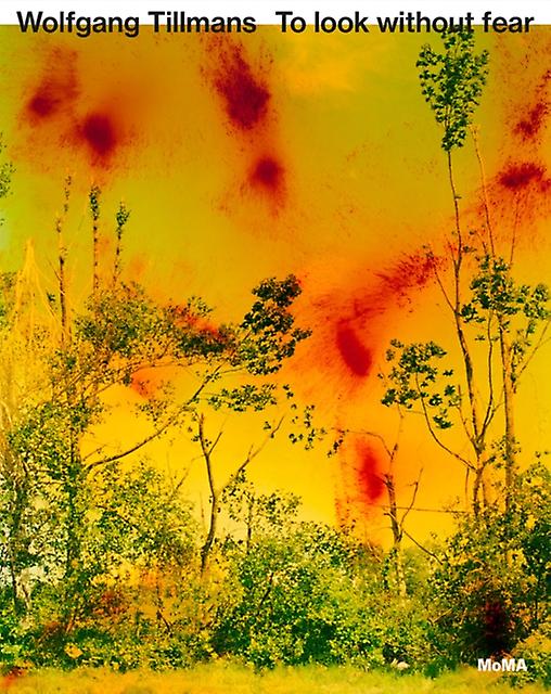 Wolfgang Tillmans To Look Without Fear by Museum of Modern Art Hardback Book