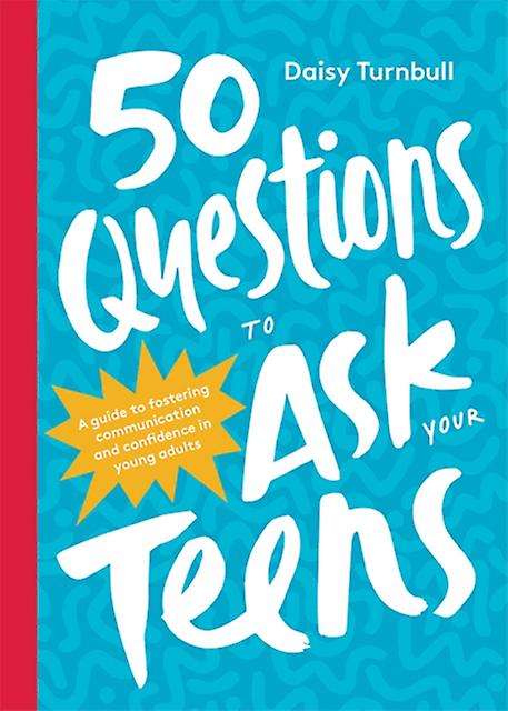 50 Questions To Ask Your Teens by Daisy Turnbull Paperback Book