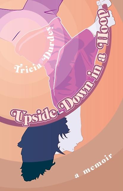 Upside Down In A Hoop - Tricia Durdey