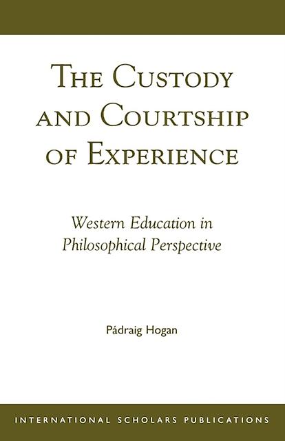The Custody And Courtship Of Experience by Padraig Hogan Paperback Book