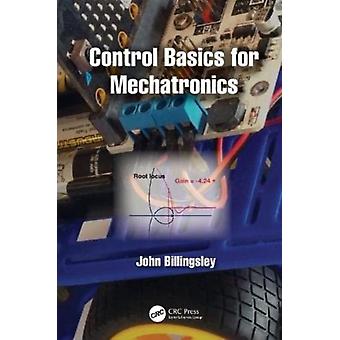 Control Basics For Mechatronics - John Billingsley
