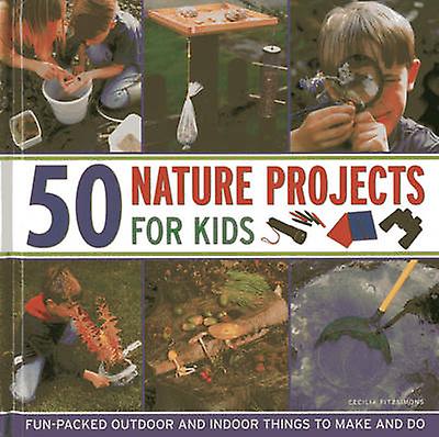 50 Nature Projects For Kids by Cecilia Fitzsimmons Paperback Book