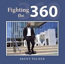 Fighting The 360 by Brent Palmer Paperback Book