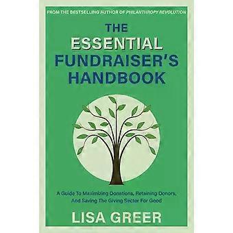 Manuale essenziale per la raccolta fondi: una guida per massimizzare le donazioni e fidelizzare i donatori - Lisa Greer