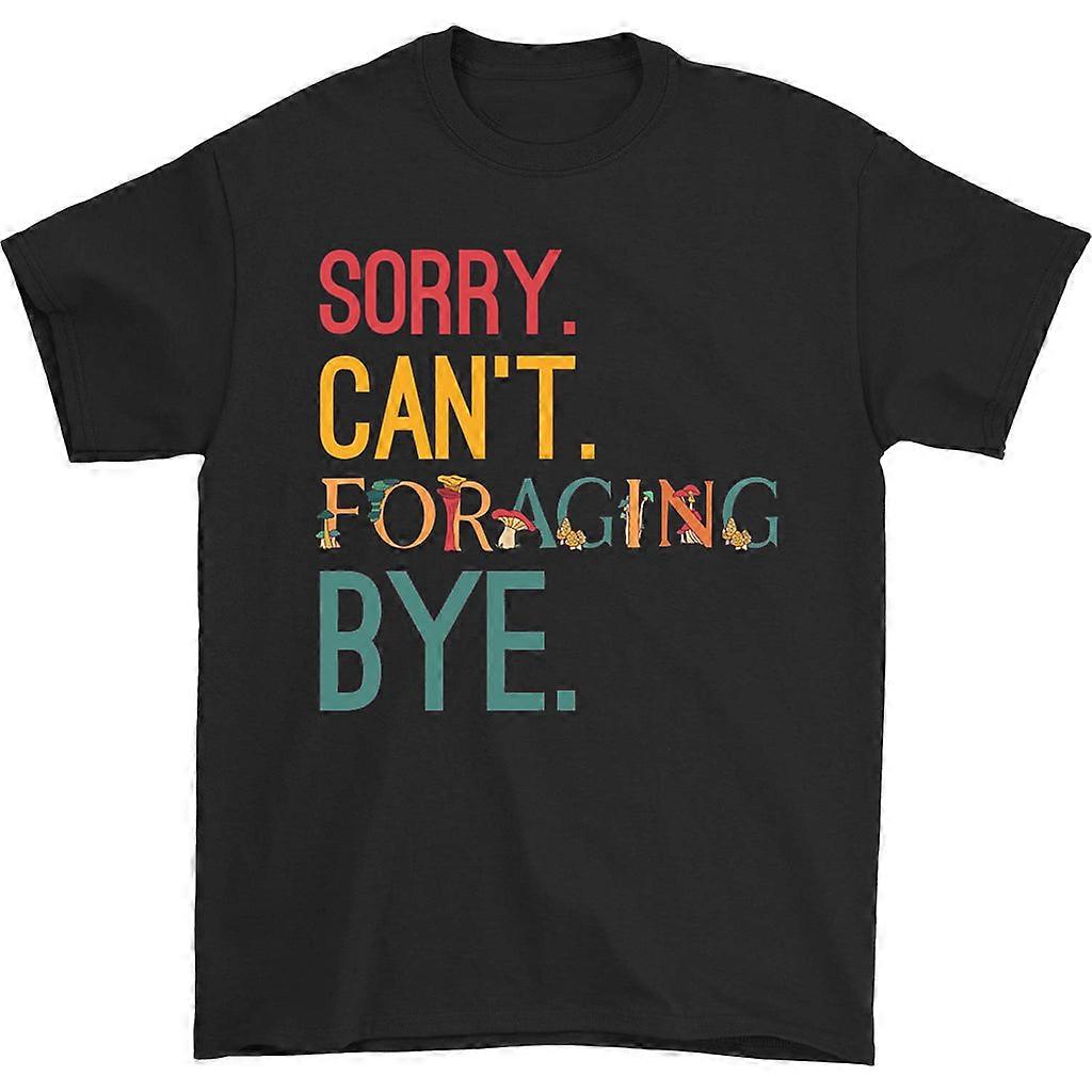 Sorry I Can't Foraging Bye T-shirt